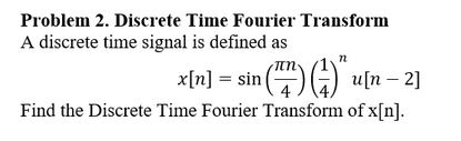 Solved Discrete Time Fourier Transform A discrete time | Chegg.com
