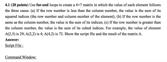 Solved use for end loops to create a 4 times 7 matrix in chegg