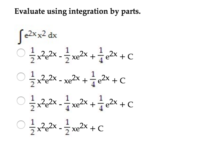 Solved Evaluate using integration by parts. integral e^2x | Chegg.com