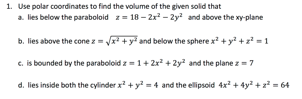 Solved 1. Use polar coordinates to find the volume of the | Chegg.com