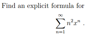 Solved Find an explicit formula for ^ infinity summation _n | Chegg.com