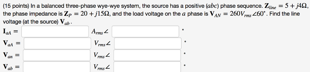 Solved (15 Points) In A Balanced Three-phase Wye-wye System, | Chegg.com