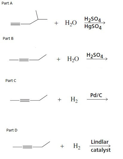 Solved Part A + H20 Hgso4 Part B H2SO4 Part C Pd/C Part D | Chegg.com