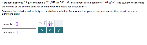 Solved A student dissolves 6.9 g of methanol (CH,OH) in 300. | Chegg.com