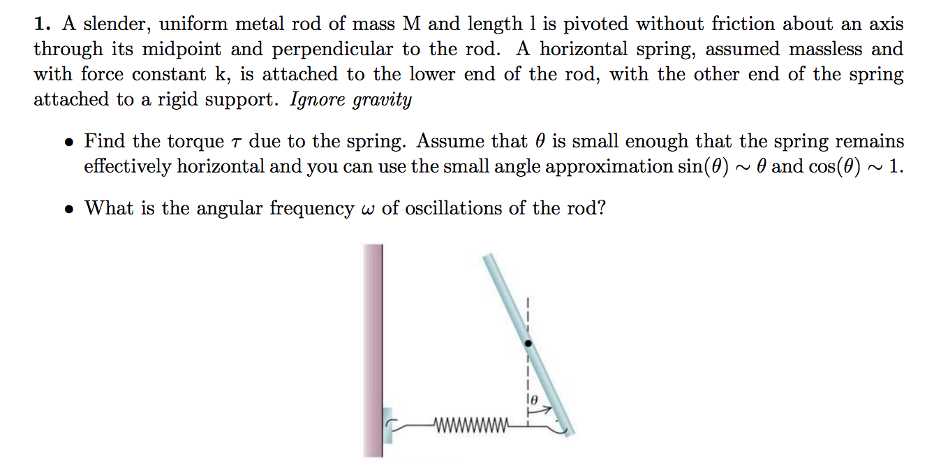 Solved 1. A slender, uniform metal rod of mass M and length