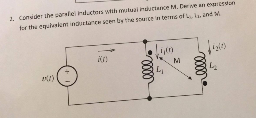 Solved 2. Consider The Parallel Inductors With Mutual | Chegg.com