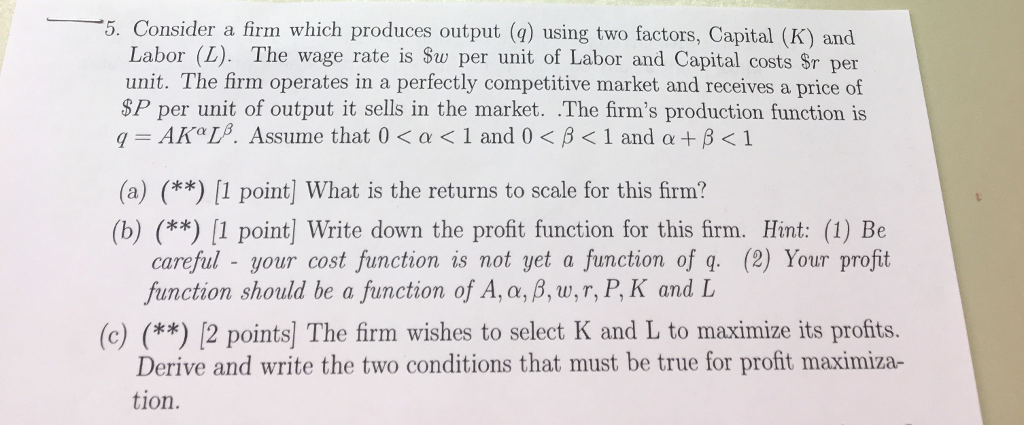 Solved 5. Consider a firm which produces output (q) using | Chegg.com