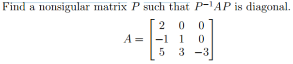 Solved Find A Nonsigular Matrix P Such That P^1 Ap Is 