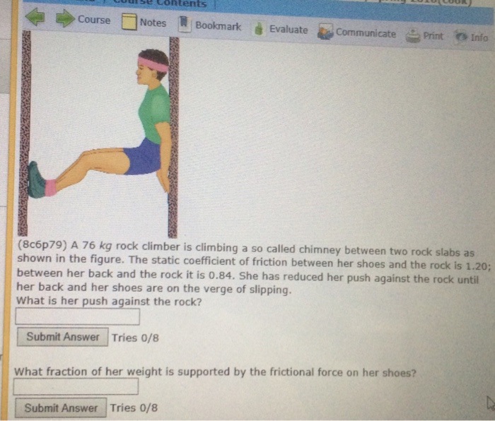 Solved A 76 kg rock climber is climbing a so called