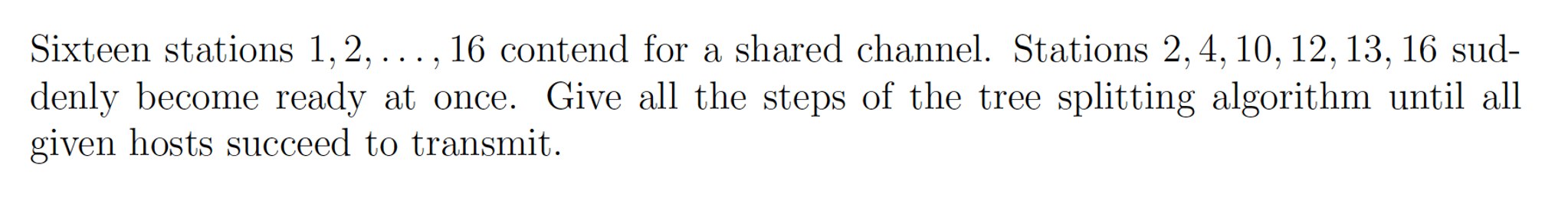 Sixteen stations 1, 2, ..., 16 contend for a shared | Chegg.com