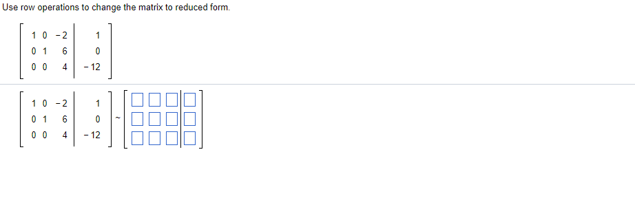 Solved Use row operations to change the matrix to reduced Chegg