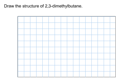 Solved Draw the structure of 2,3-dimethylbutane. | Chegg.com