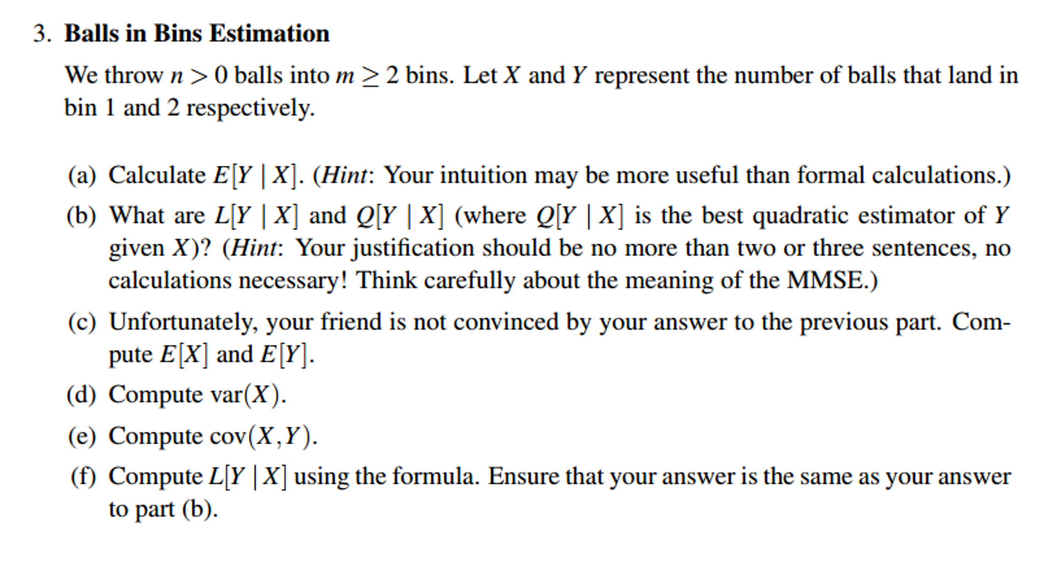 We throw n > 0 balls into m> 2 bins. Let X and