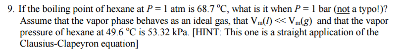 Solved If the boiling point of hexane at P = 1 atm is 68.7 | Chegg.com