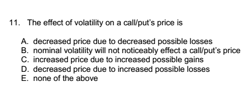 Solved 11. The effect of volatility on a call/put's price is | Chegg.com