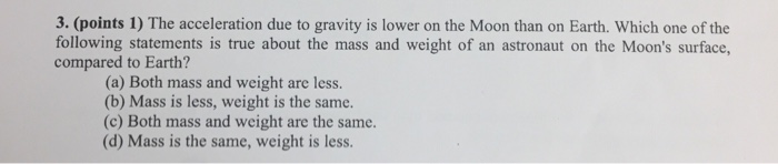 Solved The acceleration due to gravity is lower on the Moon | Chegg.com
