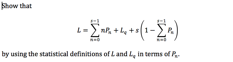 Show that L = sigma^s - 1 nP_n + L_q + s n = 0(1 - | Chegg.com