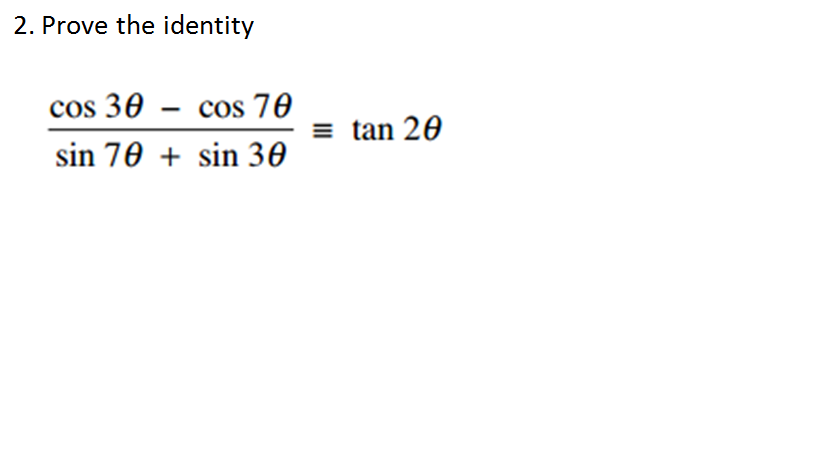 Solved Prove the identity cos 3 theta - cos 7 theta/sin 7 | Chegg.com