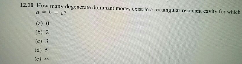 Solved 12.10 How many degenerate dominant modes exist in a | Chegg.com