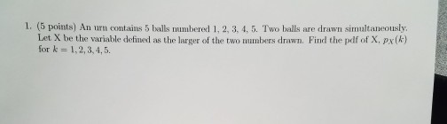 Solved An Urn Contains 5 Balls Numbered 1, 2, 3, 4, 5. Two | Chegg.com