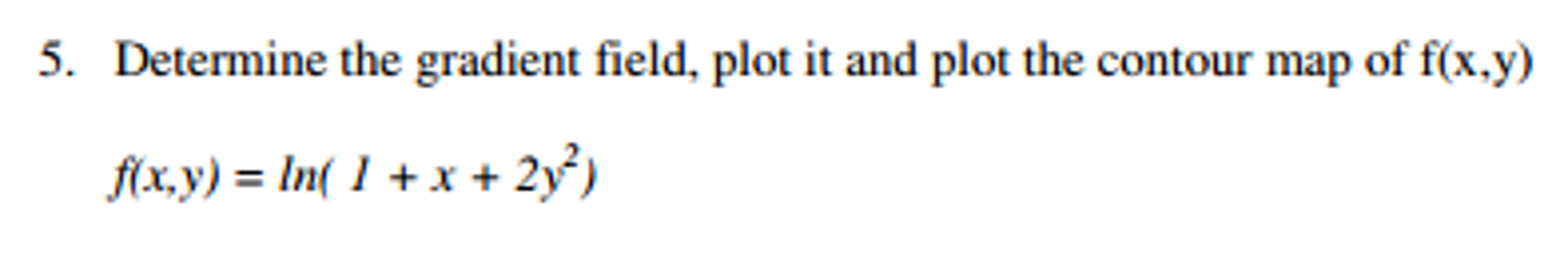 Solved Determine the gradient field, plot it and plot the | Chegg.com