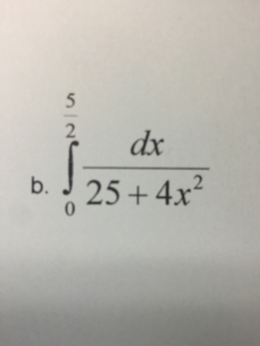 Solved Integral 5 1 0dx 25 4x 2 Chegg