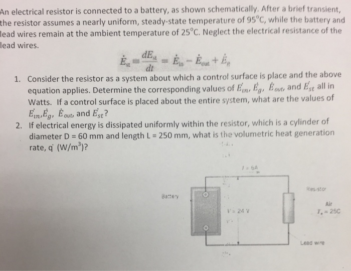 Solved An electrical resistor is connected to a battery, as