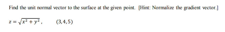 Solved Find the unit normal vector to the surface at the | Chegg.com