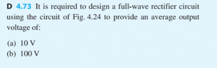 Solved D 4.73 It is required to design a full-wave rectifier | Chegg.com
