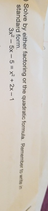 Solved Solve by either factoring or the quadratic formula. | Chegg.com