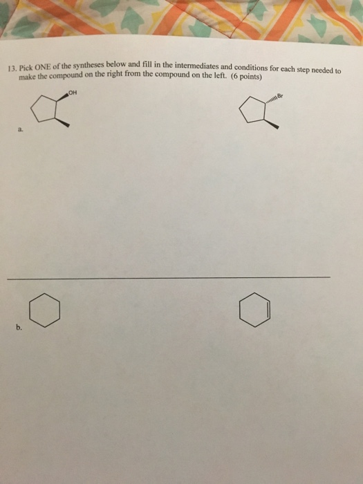 Solved Pick ONE Of The Syntheses Below And Fill In The | Chegg.com