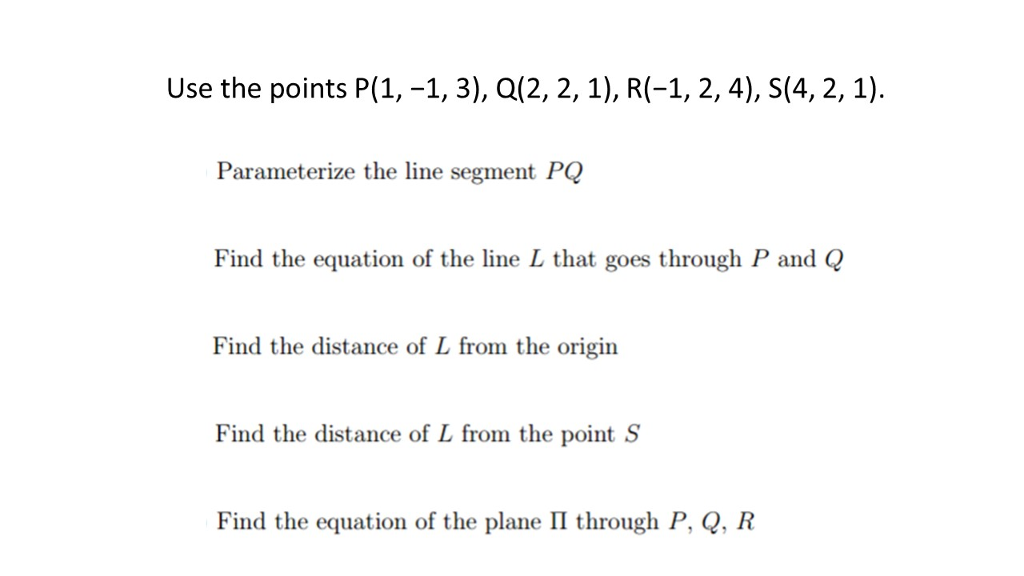 Solved Use The Points P(1, -1, 3), Q(2, 2, 1), R(-1, 2, 4), | Chegg.com