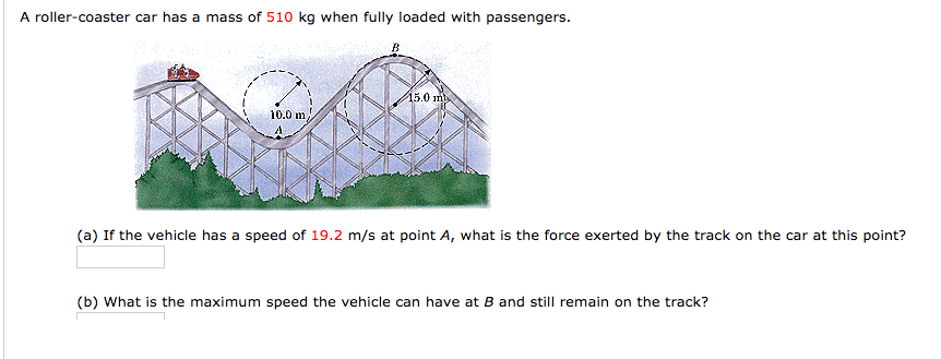 Solved A roller-coaster car has a mass of 510 kg when fully | Chegg.com