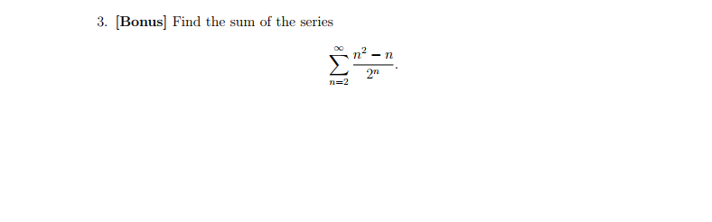 Solved Find the sum of the series sigma^infinity_n = 2 n^2 | Chegg.com