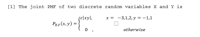 Solved [1] The joint PMF of two discrete random variables X | Chegg.com