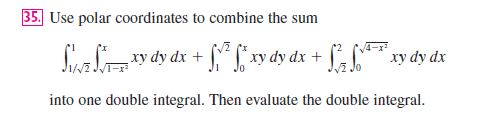 Solved Use polar coordinates to combine the sum xy dy dx + | Chegg.com