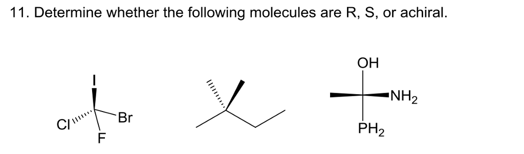 Solved 11. Determine whether the following molecules are R, | Chegg.com