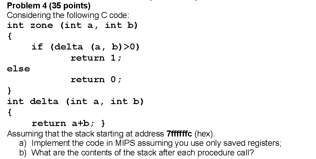 Solved Considering the following C code: int zone (int a, | Chegg.com