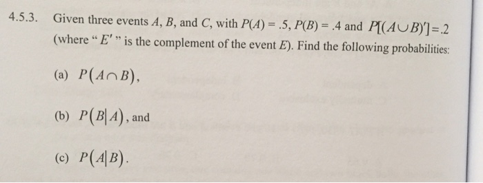 Solved Given Three Events A, B, And C, With P(A) = .5, P(B) | Chegg.com