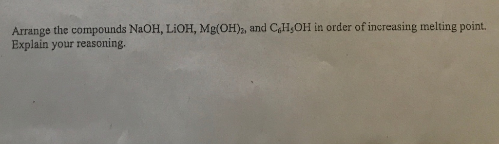 Solved Arrange the compounds NaOH, LiOH, Mg(OH)_2, and | Chegg.com