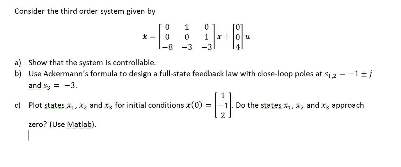 Solved Consider the third order system given by [00-8 10-3 | Chegg.com