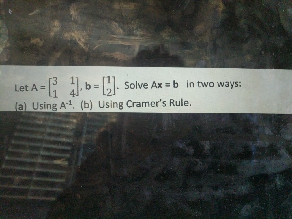 Solved Let A-R 1],-E] B In Two Ways: BSolve Ax Solve Ax B | Chegg.com