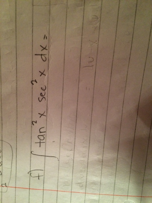 Solved f integral tan 2 x sec 2 x dx chegg
