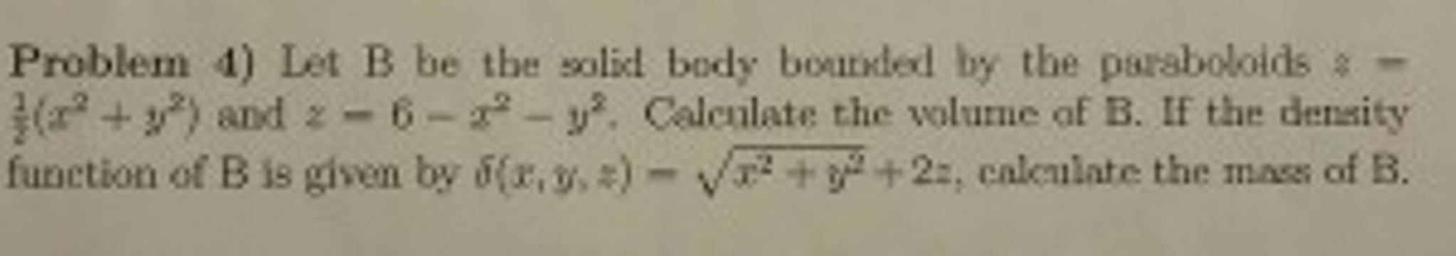 Solved Problem 4) Let B Be The Solid Body Bounded By The | Chegg.com