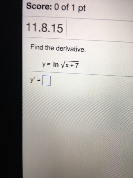 Solved Find the derivative y = In Squareroot x + 7 | Chegg.com