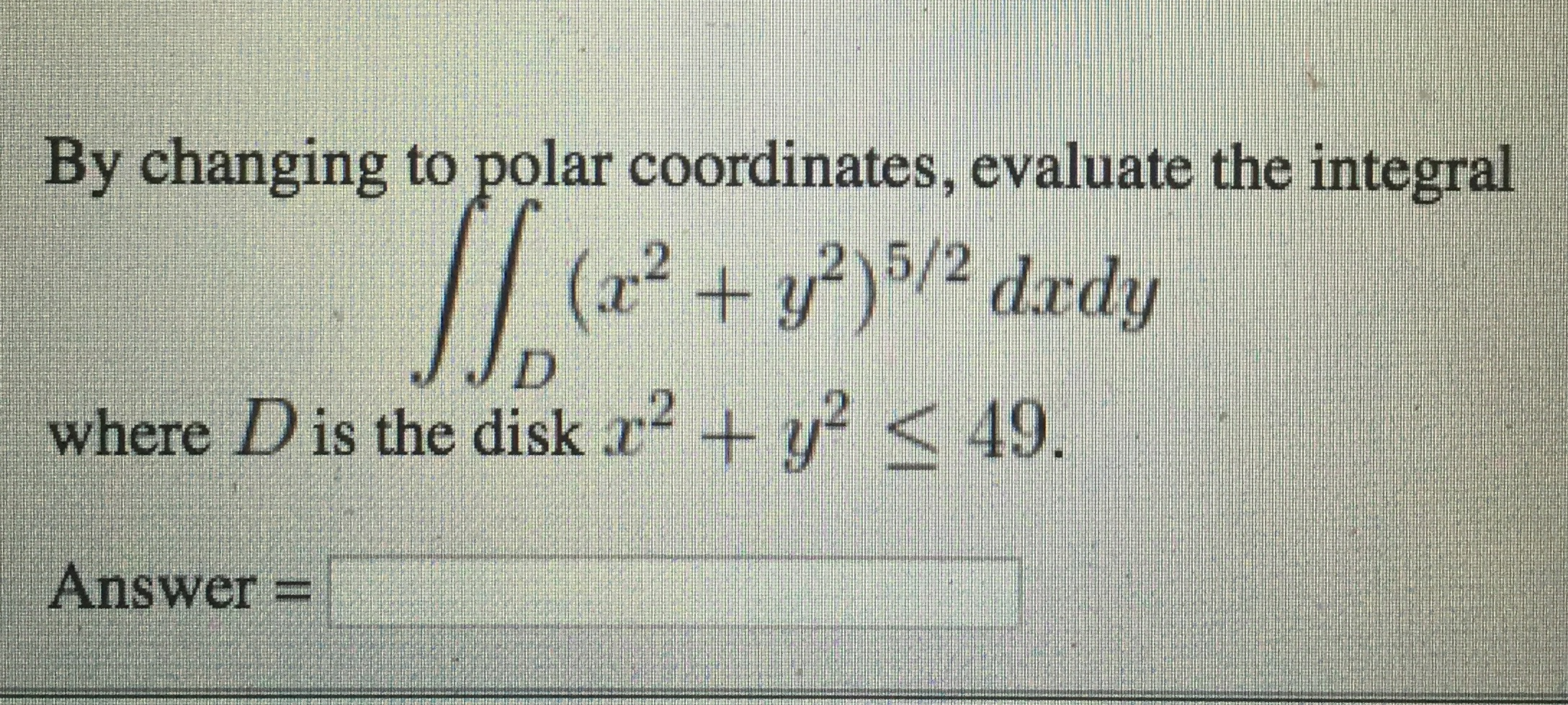 Solved By changing to polar coordinates, evaluate the | Chegg.com