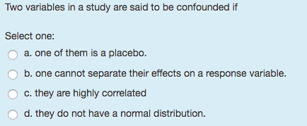 Solved Two variables in a study are said to be confounded if | Chegg.com