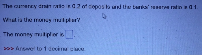 solved-the-currency-drain-ratio-is-0-2-of-deposits-and-the-chegg