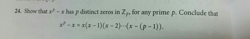 Solved 24. Show that xP -x has p distinct zeros in Zp, for | Chegg.com