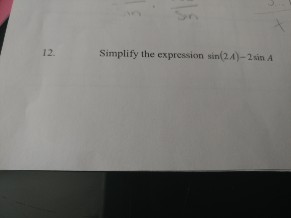 Solved Simplify the expression sin (2A) - 2 sin A | Chegg.com